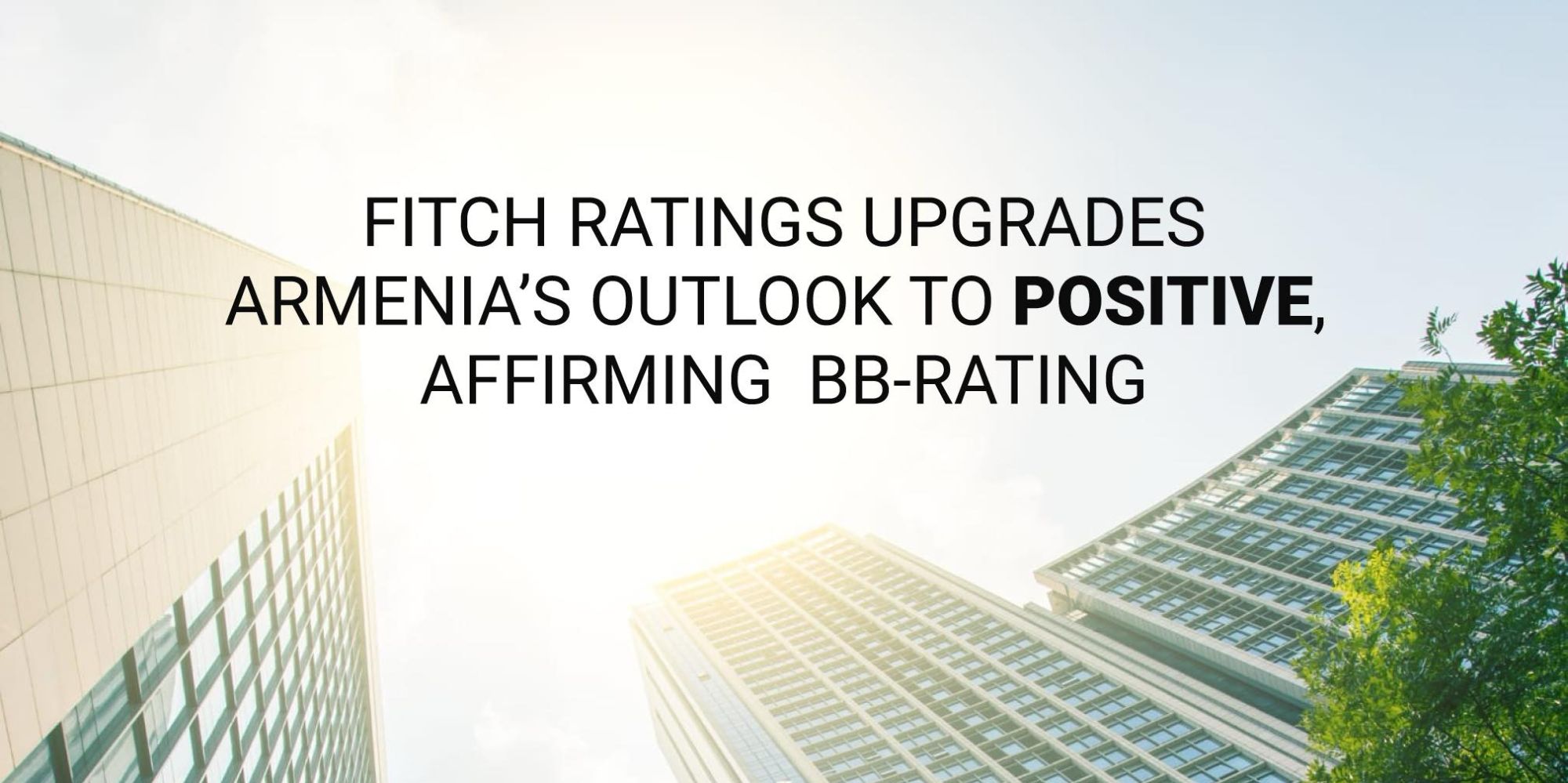 Fitch Ratings-ը բարձրացրել է ՀՀ վարկանիշի հեռանկարը՝ այն դարձնելով «Դրական»․ ԱԳՆ